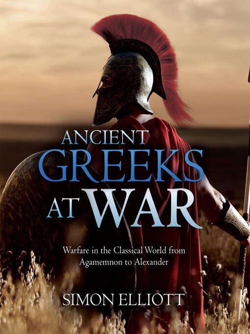 Title details for Ancient Greeks at War by Simon Elliott - Available